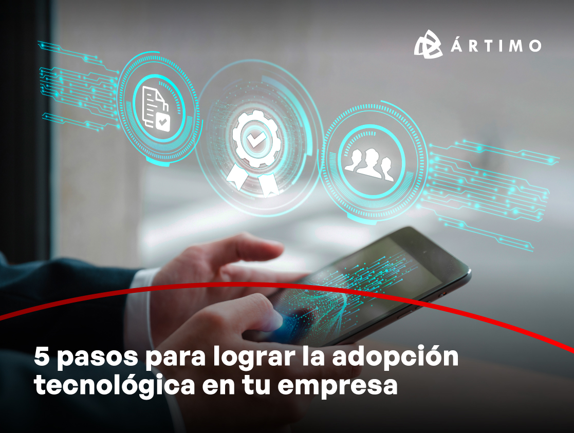 5 pasos para lograr la adopción tecnológica en tu empresa